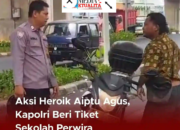 AKSI HEROIK DAPAT HADIAH TIKET SEKOLAH PERWIRA.